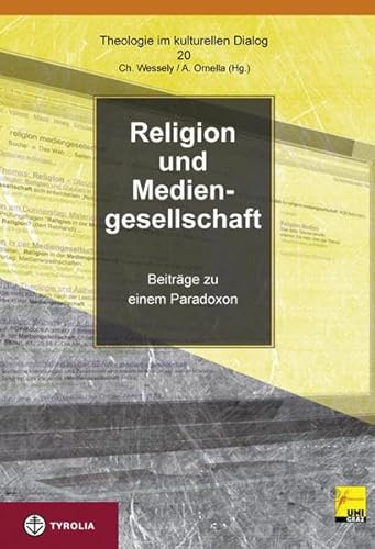 Religion und Mediengesellschaft. Beiträge zu einem Paradoxon (Theologie im kulturellen Dialog) von Tyrolia
